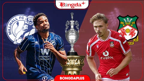 Nhận định bóng đá Millwall vs Wrexham, 01h45 ngày 3/9: Bẫy rồng!